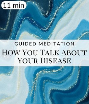 How You Talk About Your Disease Meditation Post