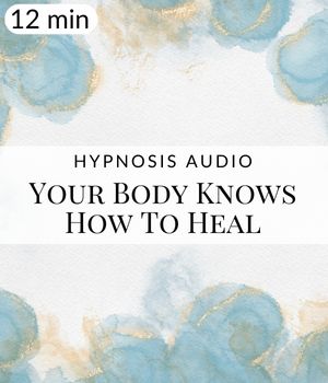Your Body Knows How to Heal Hypnosis Post