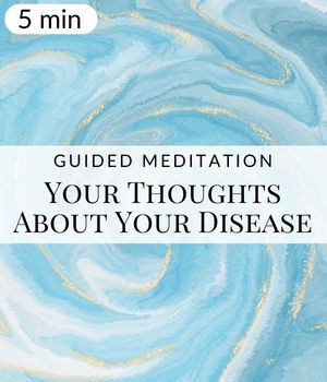 Your Thoughts About Your Disease Meditation Post