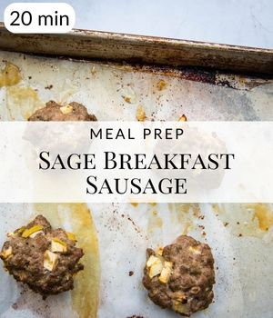 Sage Breakfast Sausage Meal Prep