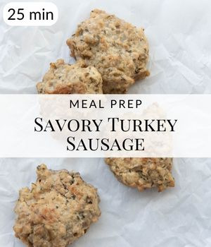 Savory Turkey Breakfast Sausages Meal Prep
