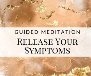 Releasing Symptoms Meditation