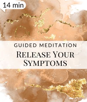 Releasing Symptoms Meditation