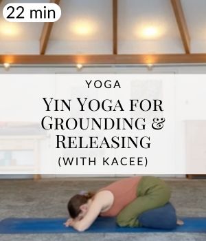 Yin Yoga for Grounding & Releasing