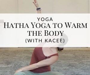 Hatha Yoga to Warm the Body