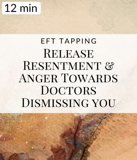 Release Anger and Resentment against Medical Gaslighting EFT